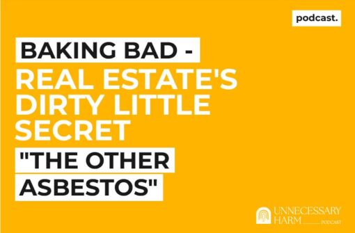 Baking Bad – Real Estate’s Dirty Little Secret: “The Other Asbestos”